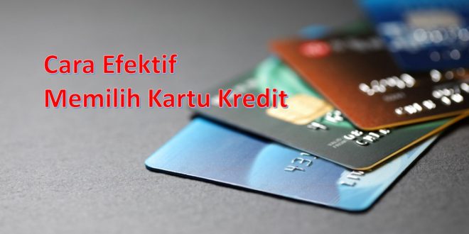 cara efektif memilih kartu kredit