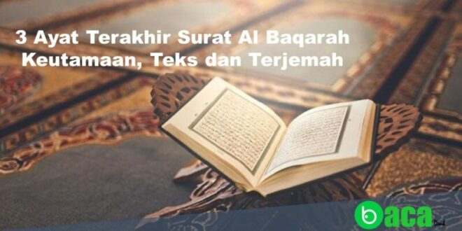 3 Ayat Terakhir Surat Al Baqarah Keutamaan, Teks dan Terjemah
