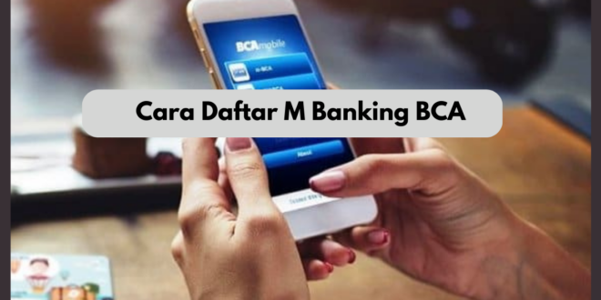 Cara Daftar M Banking BCA