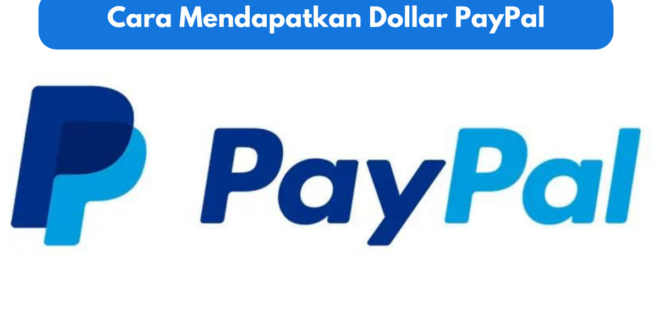 Cara Mendapatkan Dollar PayPal