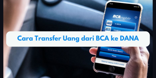 Cara Transfer Uang dari BCA ke DANA
