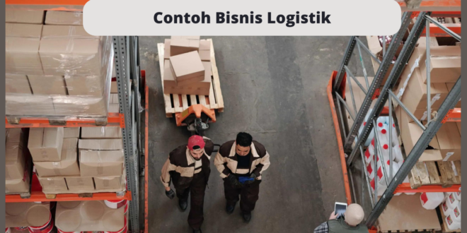 Contoh Bisnis Logistik