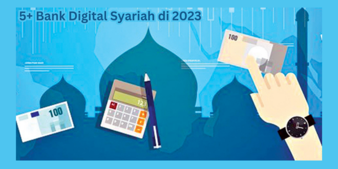 5+ Daftar Bank Digital Syariah di 2023