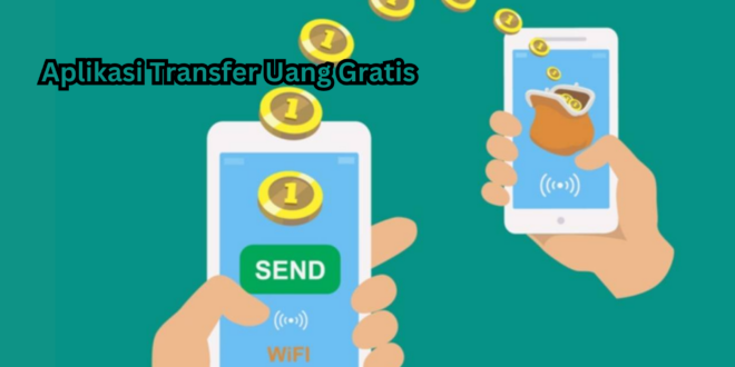 Aplikasi Transfer Uang Gratis