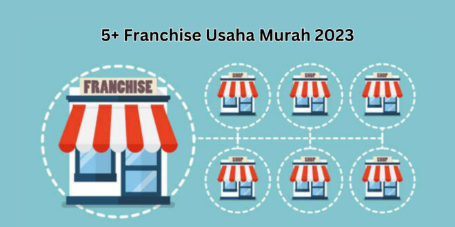 5+ Franchise Usaha Murah 2023