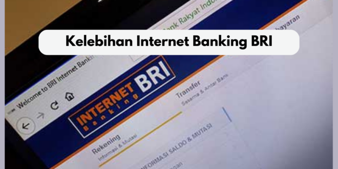 Kelebihan Internet Banking BRI