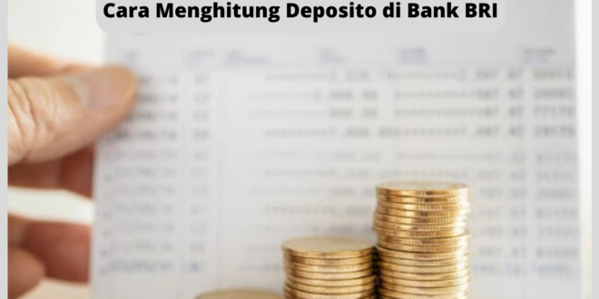Cara Menghitung Deposito di Bank BRI
